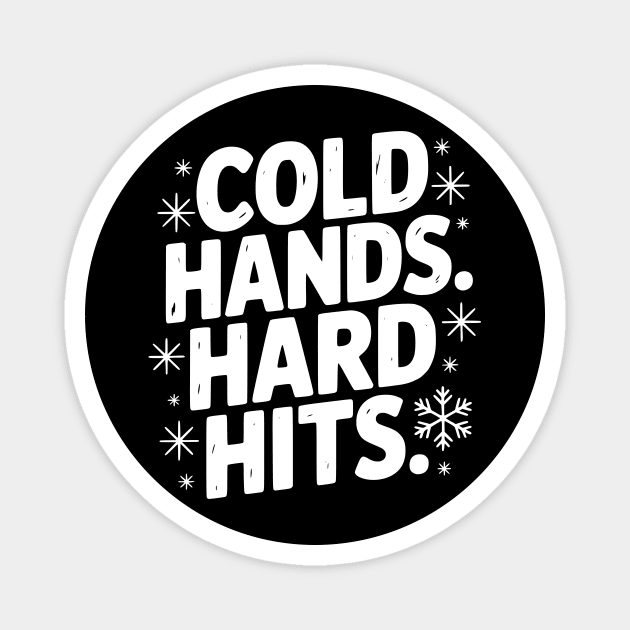 Cold Hands. Hard Hits. Magnet by Frank Ring